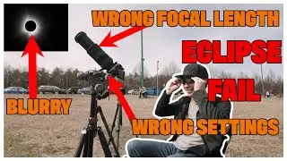 DON'T DO THIS | Eclipse Photography Guide | Learn From My Mistakes