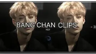 Bang Chan clips for edits (hot) STRAY KIDS