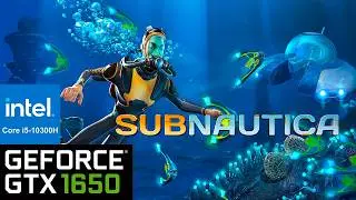 Subnautica - i5 10300H, GTX 1650 | Test FPS, Low, Medium, High