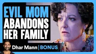 EVIL MOM Abandons Her FAMILY | Dhar Mann Bonus!
