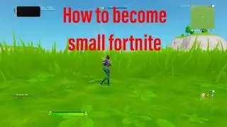 How to become tiny in (fortnite)