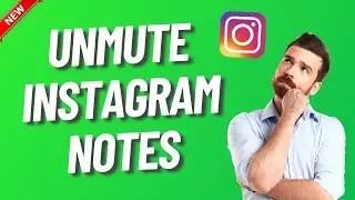 How To Unmute Notes On Instagram (2025 Guide)