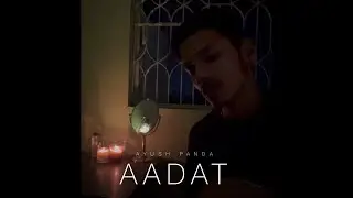 Aadat | Cover by Ayush Panda