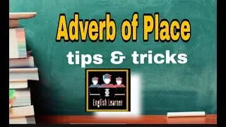 Adverb of Place || Rules || How to identify adverb of Place in a sentence || English Grammar