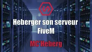Comment héberger son serveur FiveM | 2022 MC'Heberg
