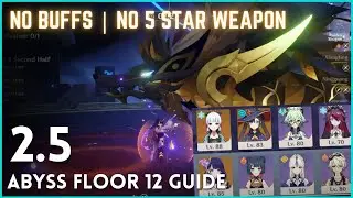 Genshin Impact - Abyss 2.5 Floor 12 Guide (No Buffs & No 5 Star Weapon)