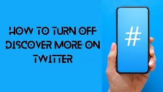 How to Turn Off Discover More on Twitter | Get Rid of Discover More on Twitter