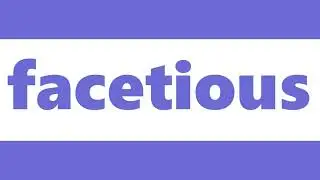 Facetious Meaning | Definition of Facetious