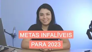 COMO ALCANÇAR METAS INFALÍVEIS PARA 2023