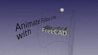 FreeCAD Tutorial - Animate to a Path with a Macro