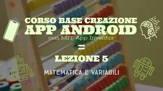 Corso base creazione App Android con MIT App Inventor (Lezione 5)