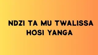 Ndzi Ta Mu Twalissa - Lyrics Changana