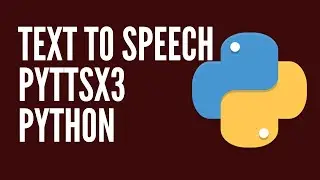 Text to Speech in Python with pyttsx3