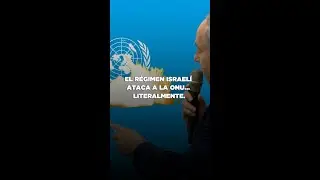 EL RÉGIMEN ISRAELÍ ATACA A LA ONU… LITERALMENTE.