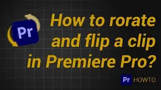 How to rotate a  clip in Premiere Pro // Batch rotate and flip clips // Premiere Pro Quick Howto