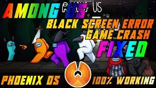 Among Us Game Crash In Phoenix OS | Backscreen Error | Among Us Phoenix OS FIX | 100% Working