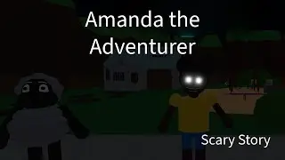 Amanda the Adventurer l Roblox Scary Story Game