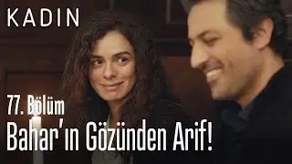 Bahar'ın gözünden Arif! - Kadın 77. Bölüm