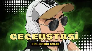 GECEUSTASİ KİCK 2025 KOMİK ANLAR