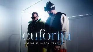Slatkaristika & Toni Zen -  Euforija (Official Video)