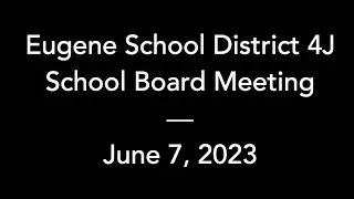 4J School Board – June 7, 2023 – Regular Meeting