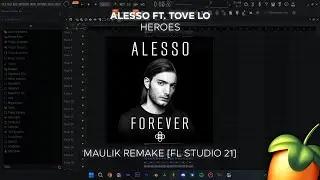 Alesso ft. Tove Lo - Heroes (Maulik Remake) [FL STUDIO 21] | Flp = 0.99$