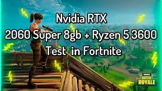 RTX 2060 Super 8g + Ryzen 5 3600 - test in Fortnite