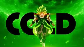 Dragon Ball Super : Broly「AMV」- Cold