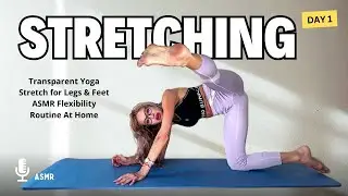 Transparent Yoga Stretch for Legs & Feet | ASMR Flexibility Routine At Home