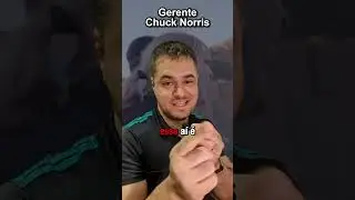 Esse é o Gerente Chuck Norris