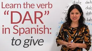 Learn Spanish Verbs: DAR (to give) – conjugation & uses
