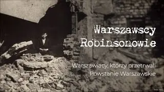 Warsaw Robinsons. Varsovians who survived the Warsaw Uprising
