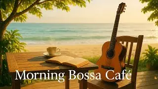 Morning Bossa Nova Jazz Cafe Vibes for a Fresh Start | Lam Music