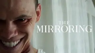 The Mirroring | Short Horror Film
