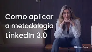 Como aplicar a metodología LinkedIn 3.0