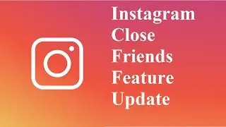 Instagram Close Friends Feature Update: How To Share  Instagram Stories With Your  Close Friends