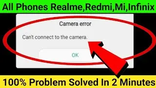 can't connect to the camera | camera error can't connect to the camera redmi | camera error | 2024