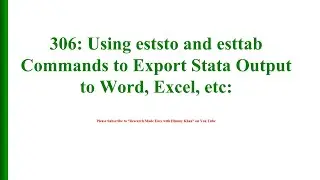 306 Using eststo and esttab commands to export Stata Output to Word and Excel