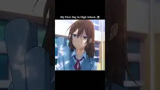 My First Day In High School...☠️