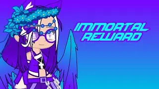 Immortal Reward | Gacha Club