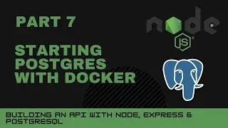 JavaScript projects: Node, Express, Postgres API - Part 7 - Starting postgres with Docker