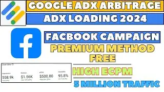 Google Adx Loading / Traffic Arbitration Full Method 2024 | Facebook Traffic | High Ecpm