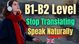 English Fluency Masterclass (B1–B2) | Speak Confidently in Real Life Conversations