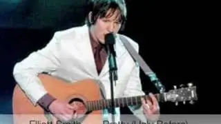 Elliott Smith - Pretty (Ugly Before)