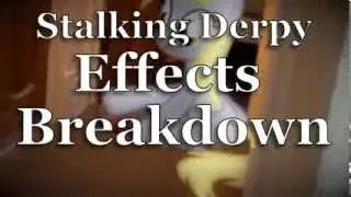 Effects Breakdown - Stalking Derpy