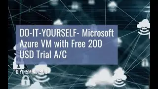 DIY-Microsoft Azure VM with USD 200 Trial AC