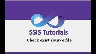 SSIS Tutorials - 23.Check if File Exist in the Folder | Check exist source file
