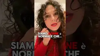 Siamo donne è normale che…