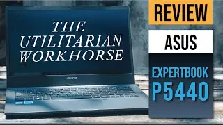 Asus Expertbook P5440 - The utilitarian workhorse
