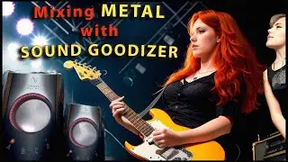 Mixing Metal With Sound Goodizer
